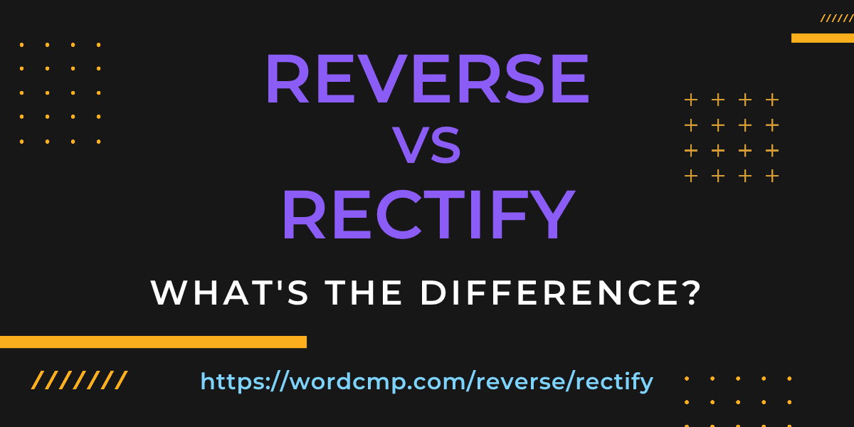 Difference between reverse and rectify