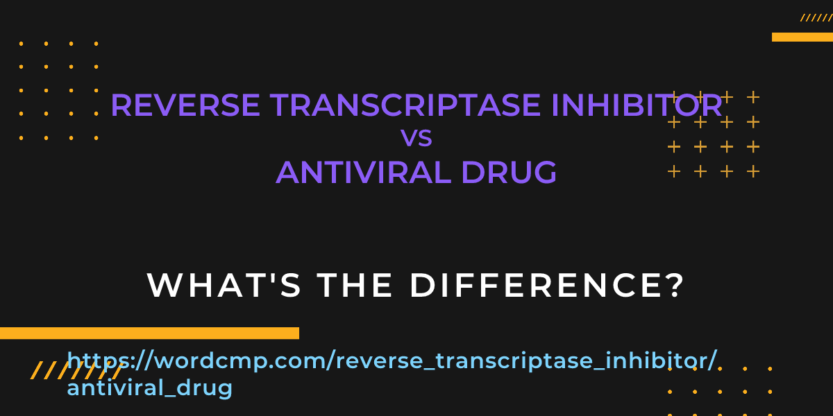 Difference between reverse transcriptase inhibitor and antiviral drug