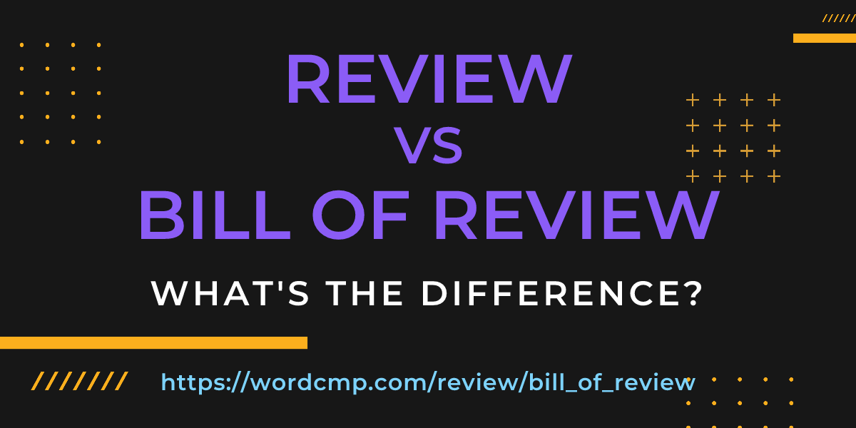 Difference between review and bill of review