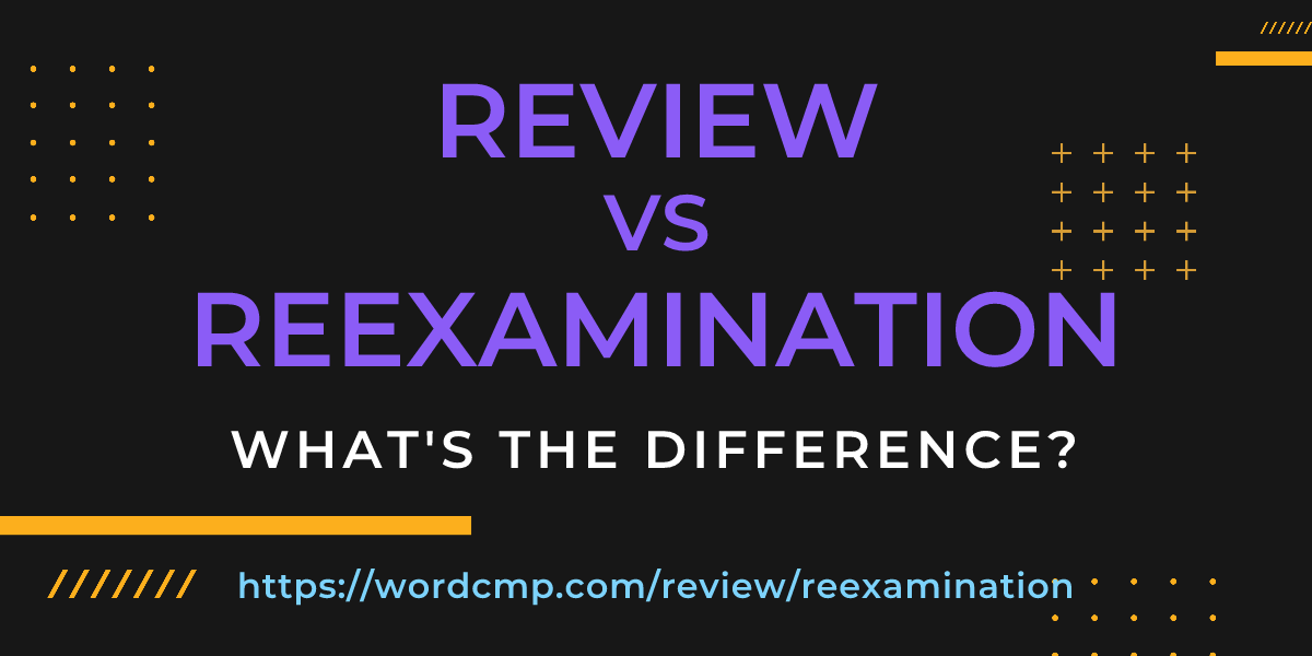 Difference between review and reexamination