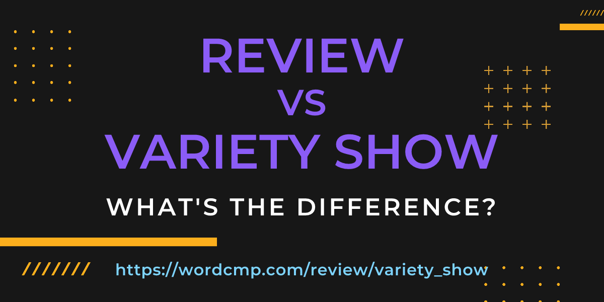 Difference between review and variety show