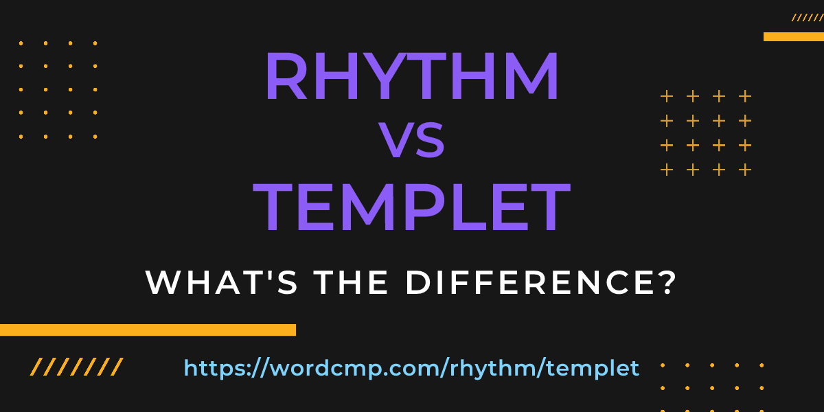 Difference between rhythm and templet