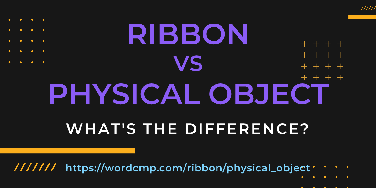 Difference between ribbon and physical object