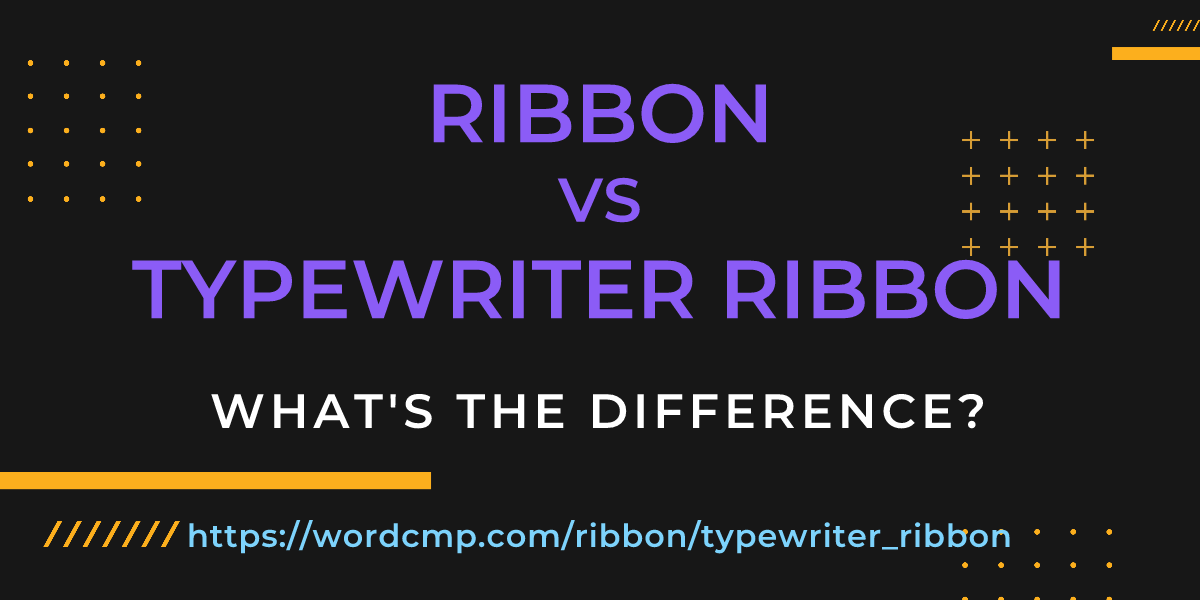 Difference between ribbon and typewriter ribbon