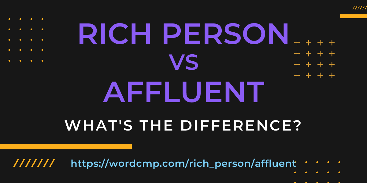Difference between rich person and affluent