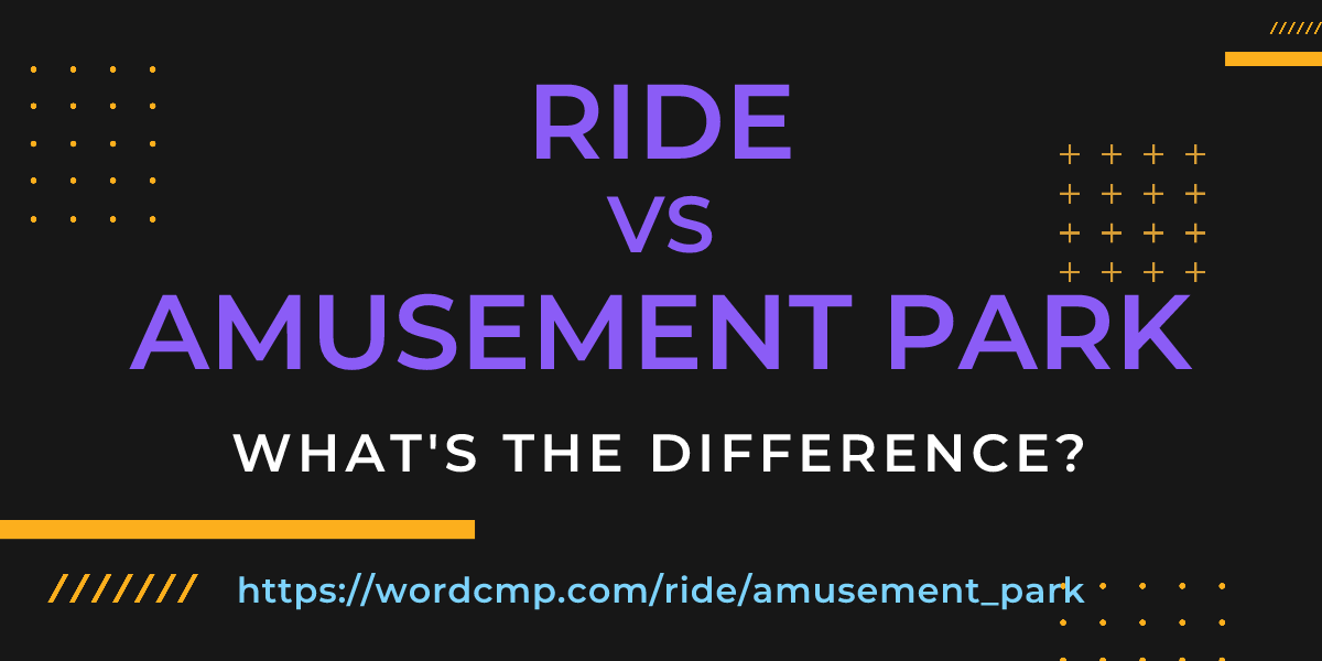 Difference between ride and amusement park