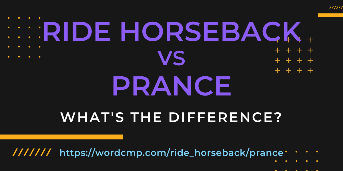 Difference between ride horseback and prance