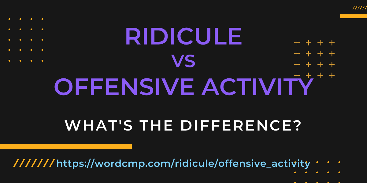 Difference between ridicule and offensive activity