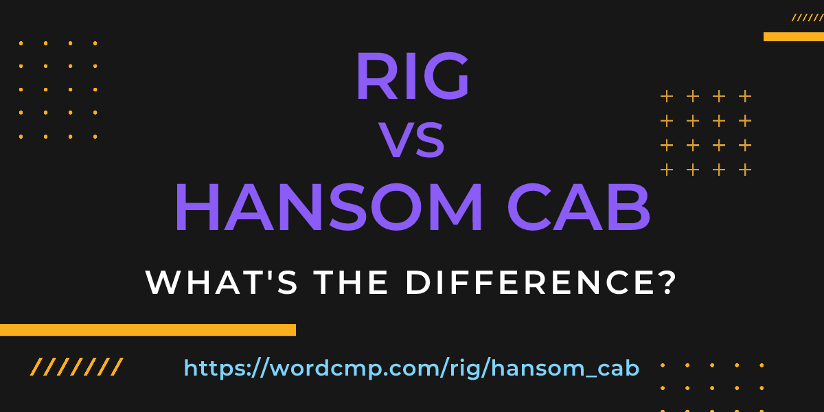 Difference between rig and hansom cab