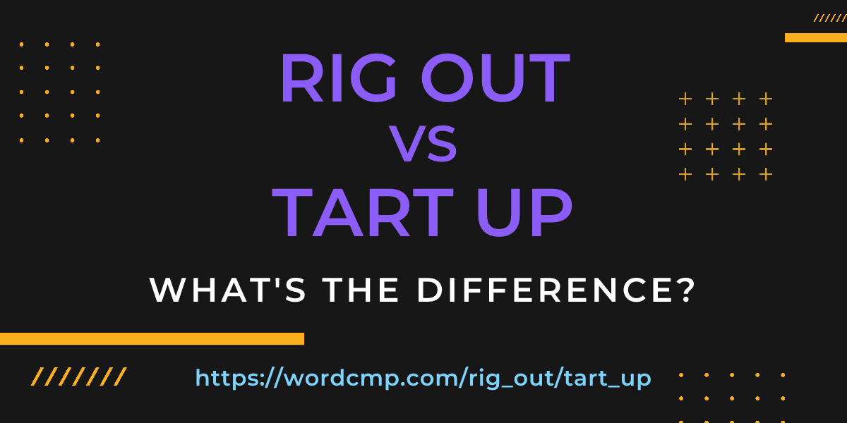 Difference between rig out and tart up