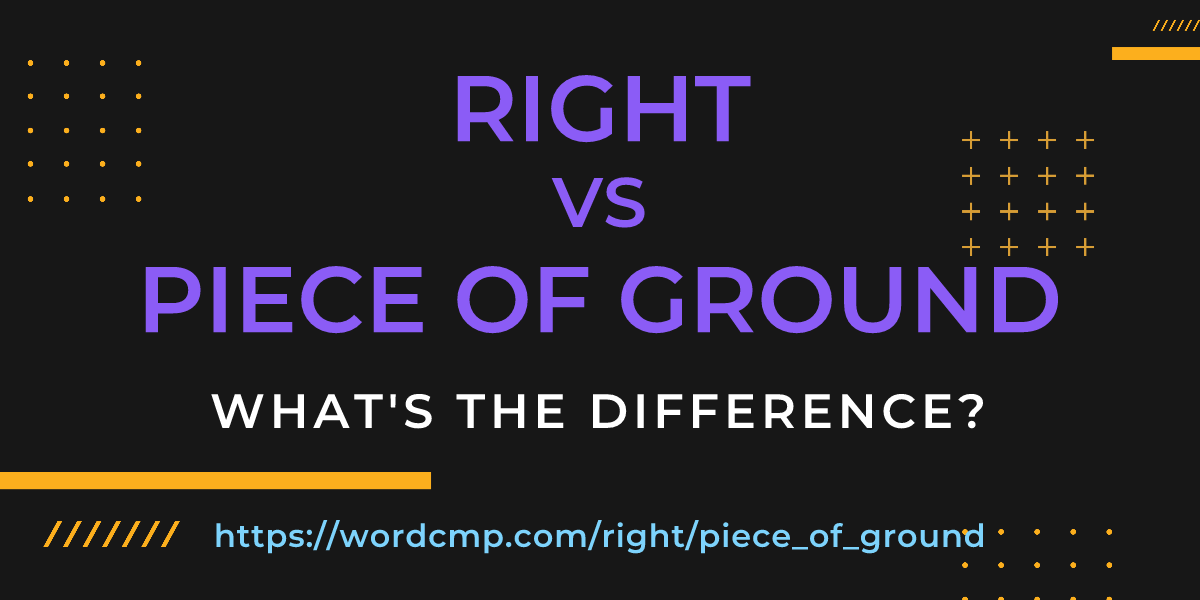 Difference between right and piece of ground