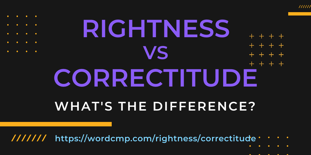 Difference between rightness and correctitude