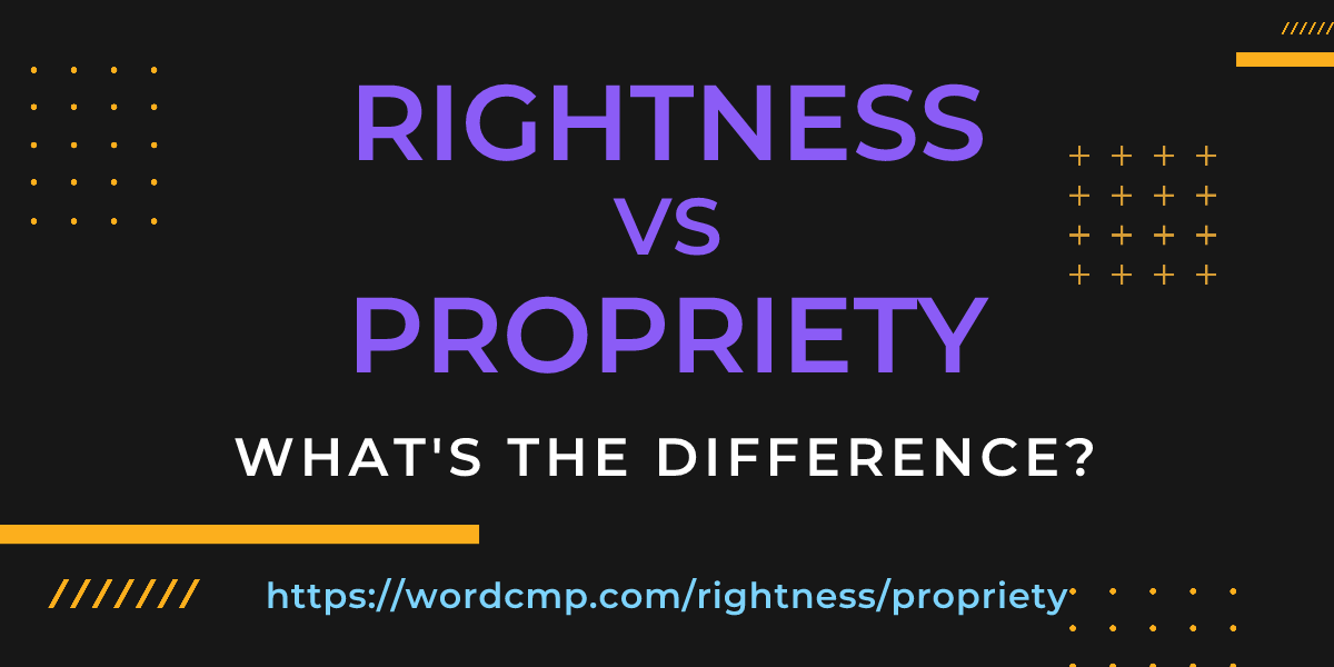 Difference between rightness and propriety