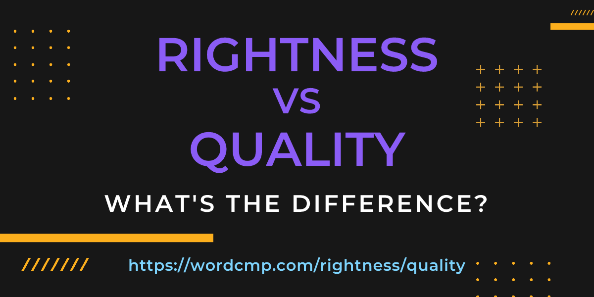 Difference between rightness and quality