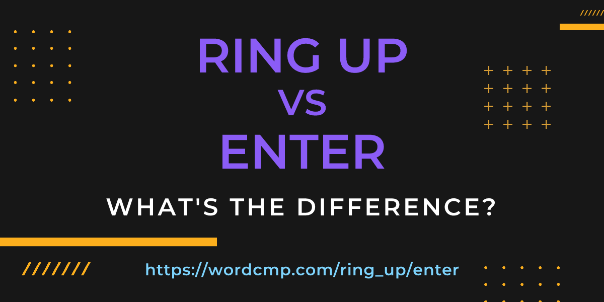 Difference between ring up and enter