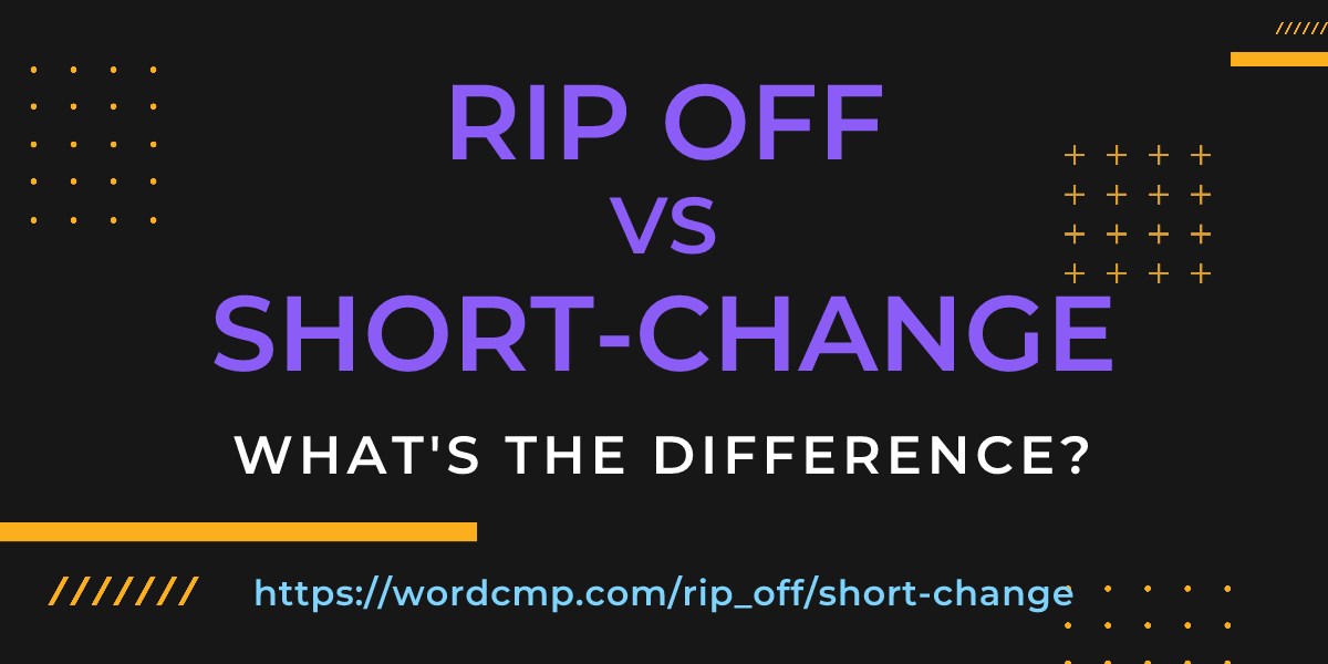 Difference between rip off and short-change