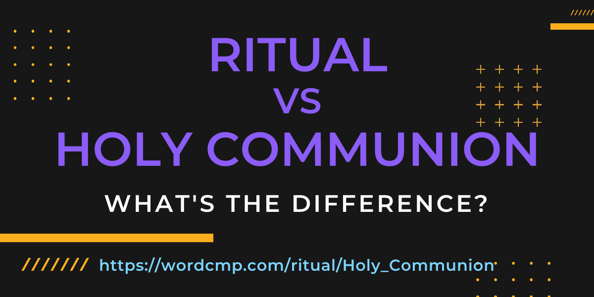Difference between ritual and Holy Communion