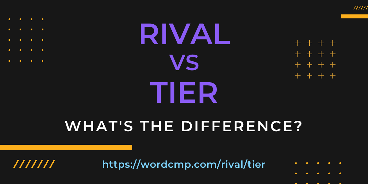Difference between rival and tier