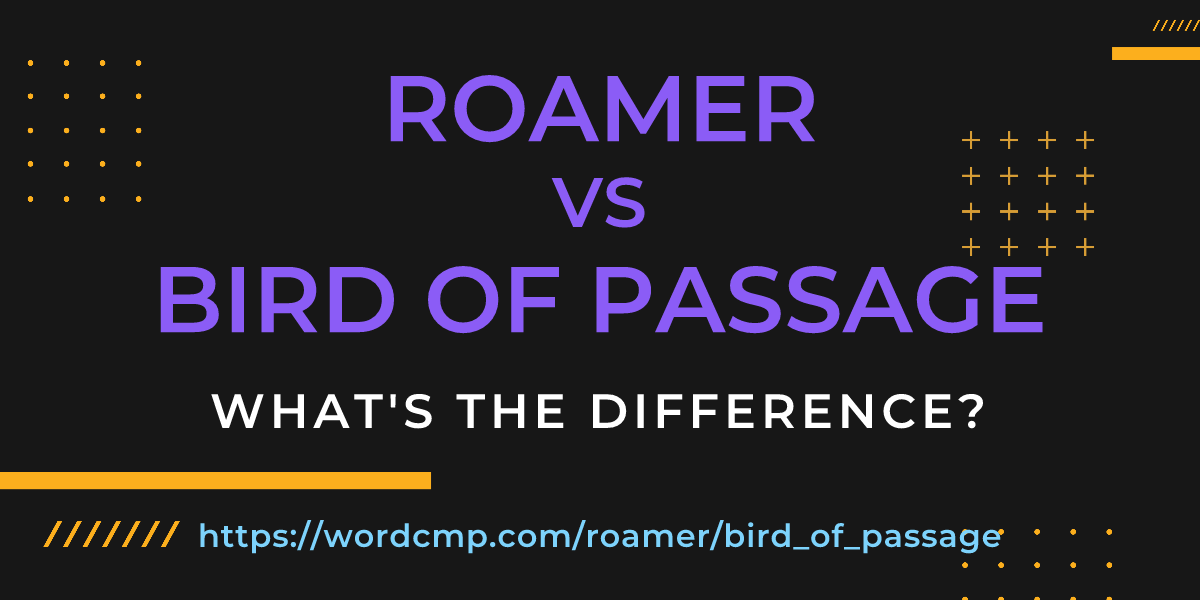 Difference between roamer and bird of passage