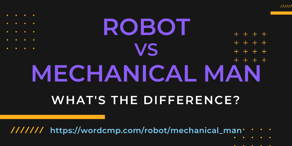 Difference between robot and mechanical man