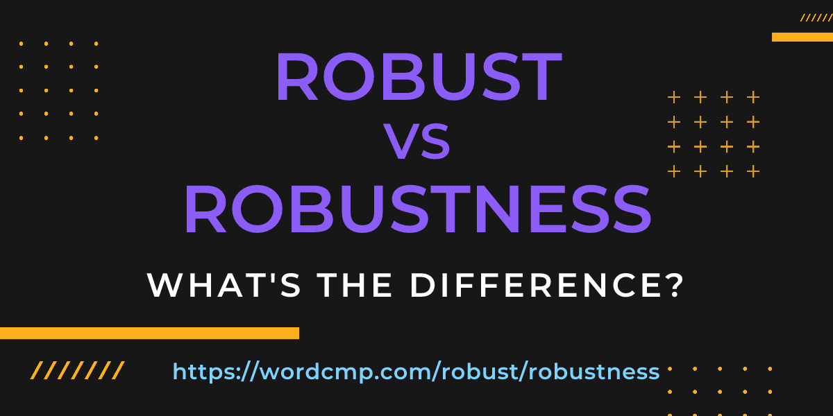 Difference between robust and robustness