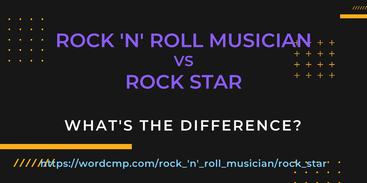 Difference between rock 'n' roll musician and rock star