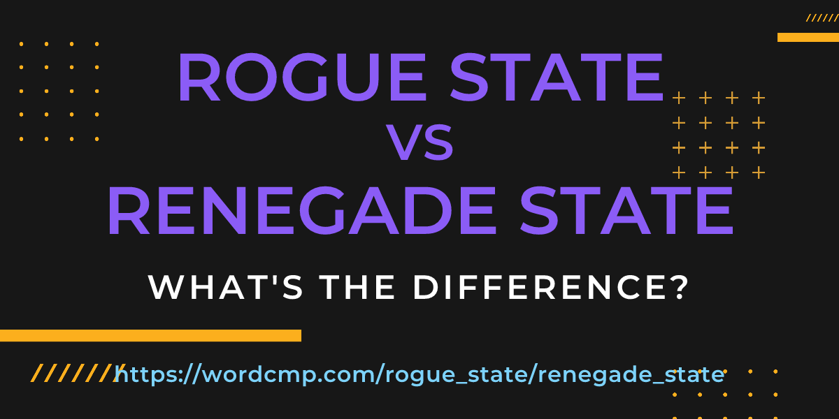 Difference between rogue state and renegade state