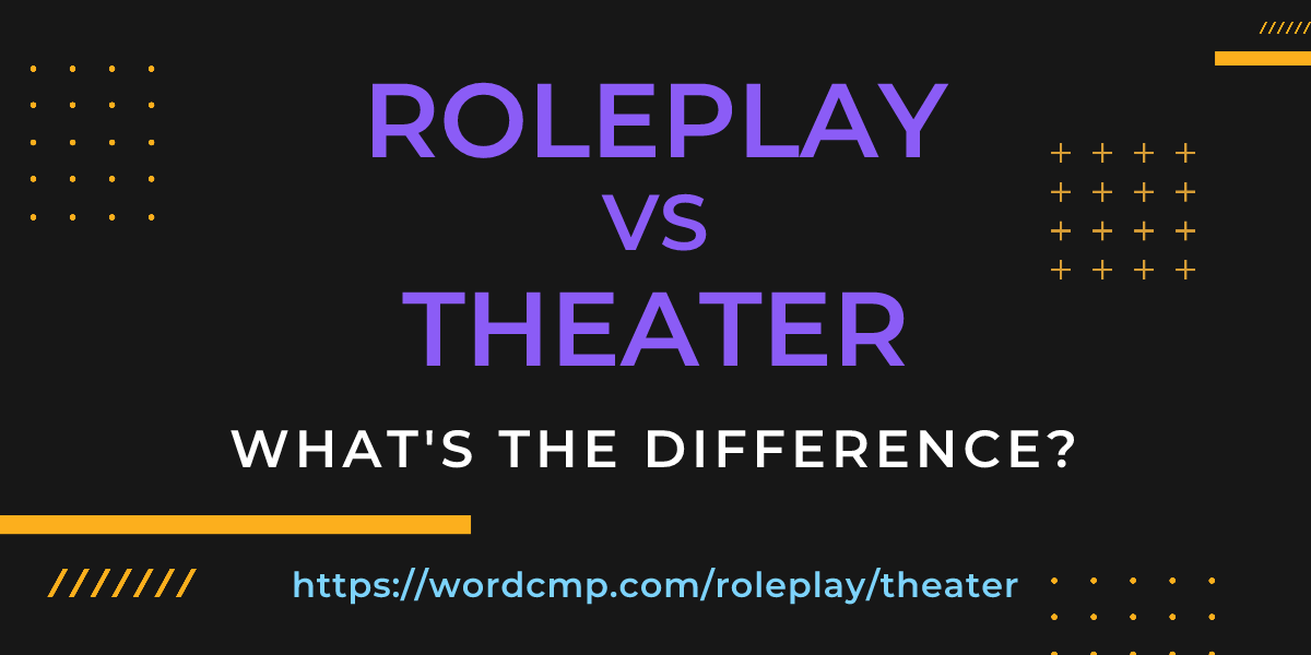 Difference between roleplay and theater