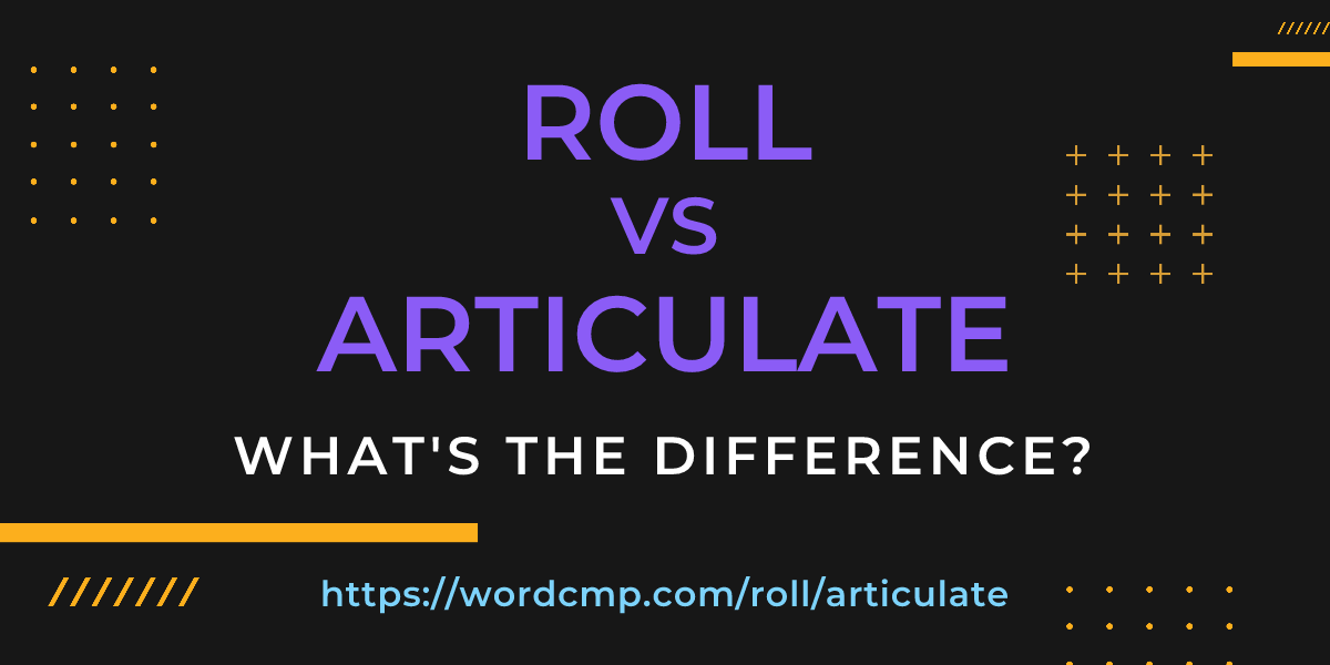 Difference between roll and articulate