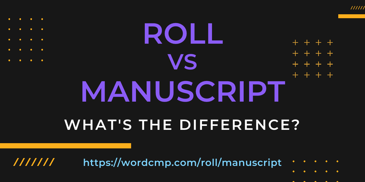 Difference between roll and manuscript