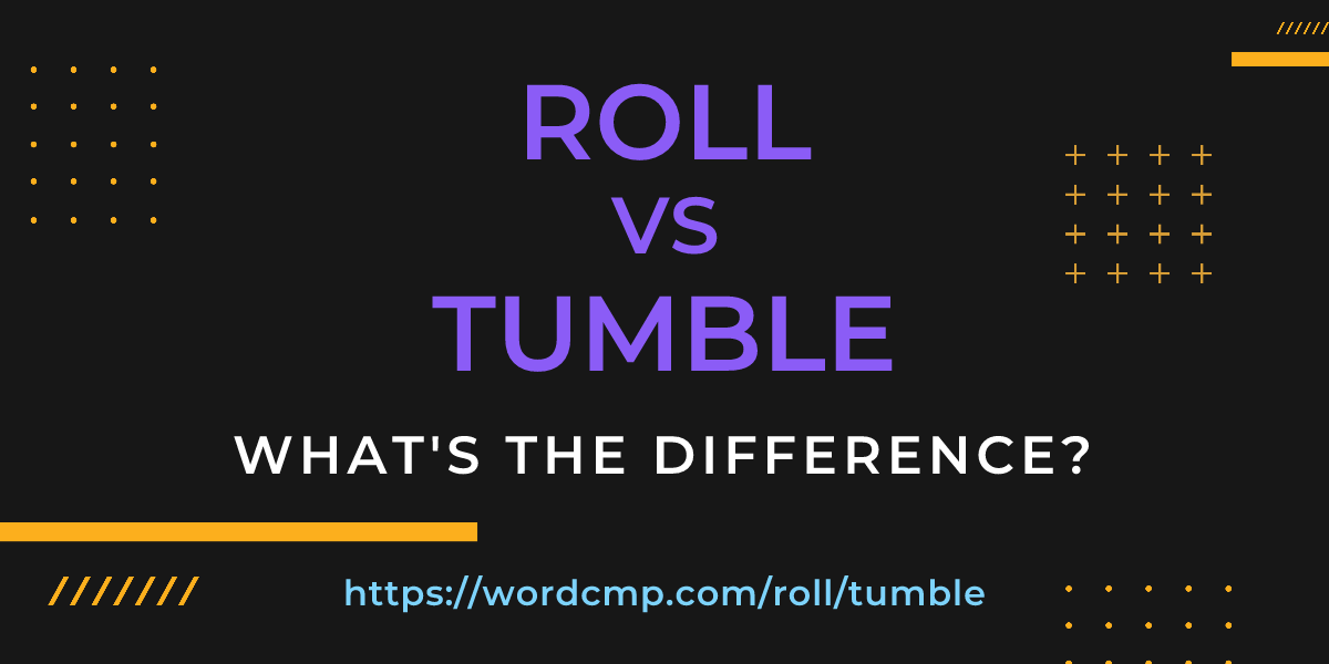 Difference between roll and tumble