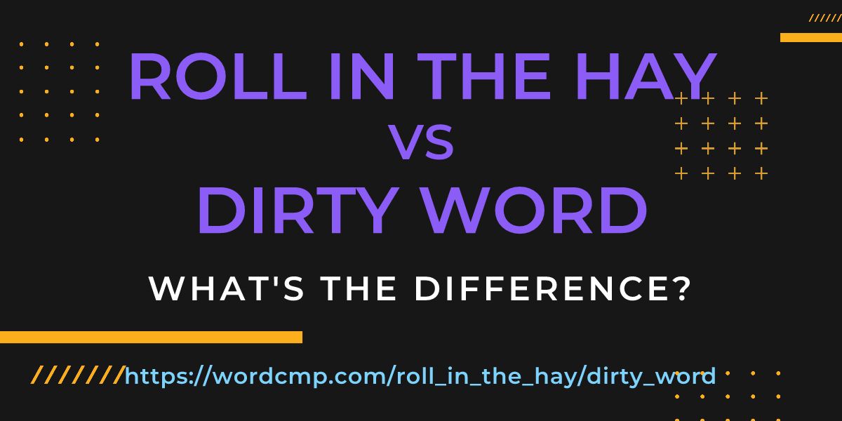 Difference between roll in the hay and dirty word