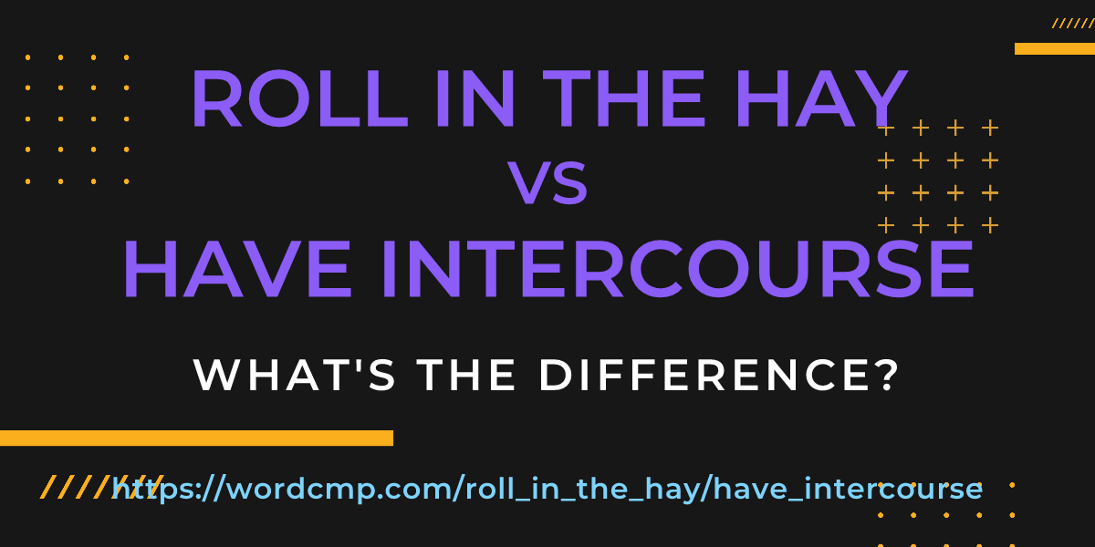 Difference between roll in the hay and have intercourse