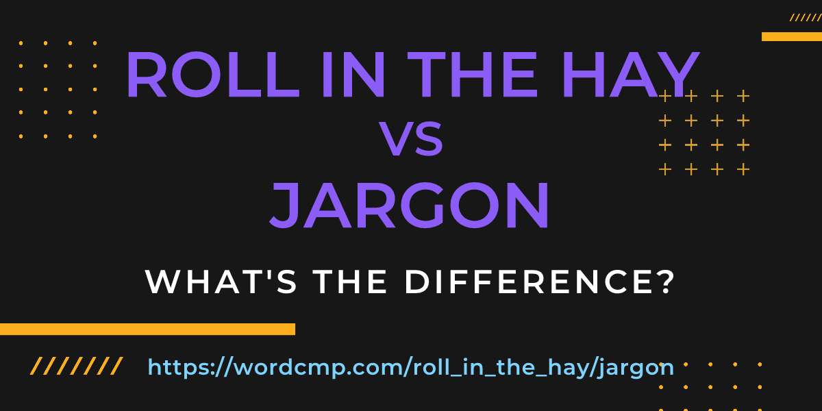 Difference between roll in the hay and jargon