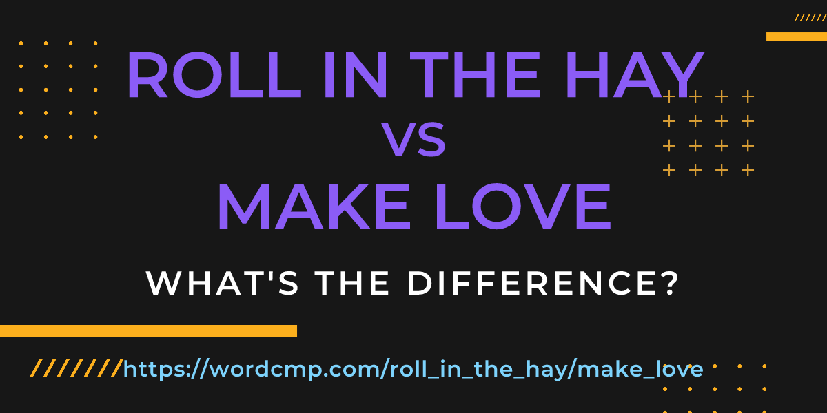 Difference between roll in the hay and make love