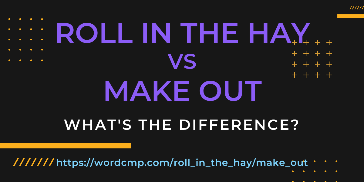 Difference between roll in the hay and make out
