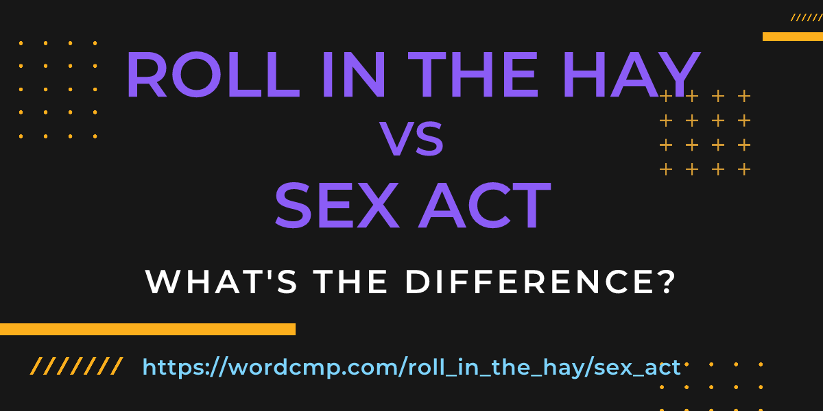 Difference between roll in the hay and sex act