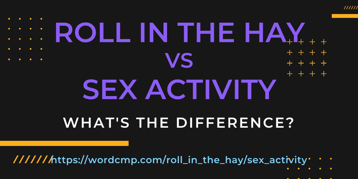 Difference between roll in the hay and sex activity