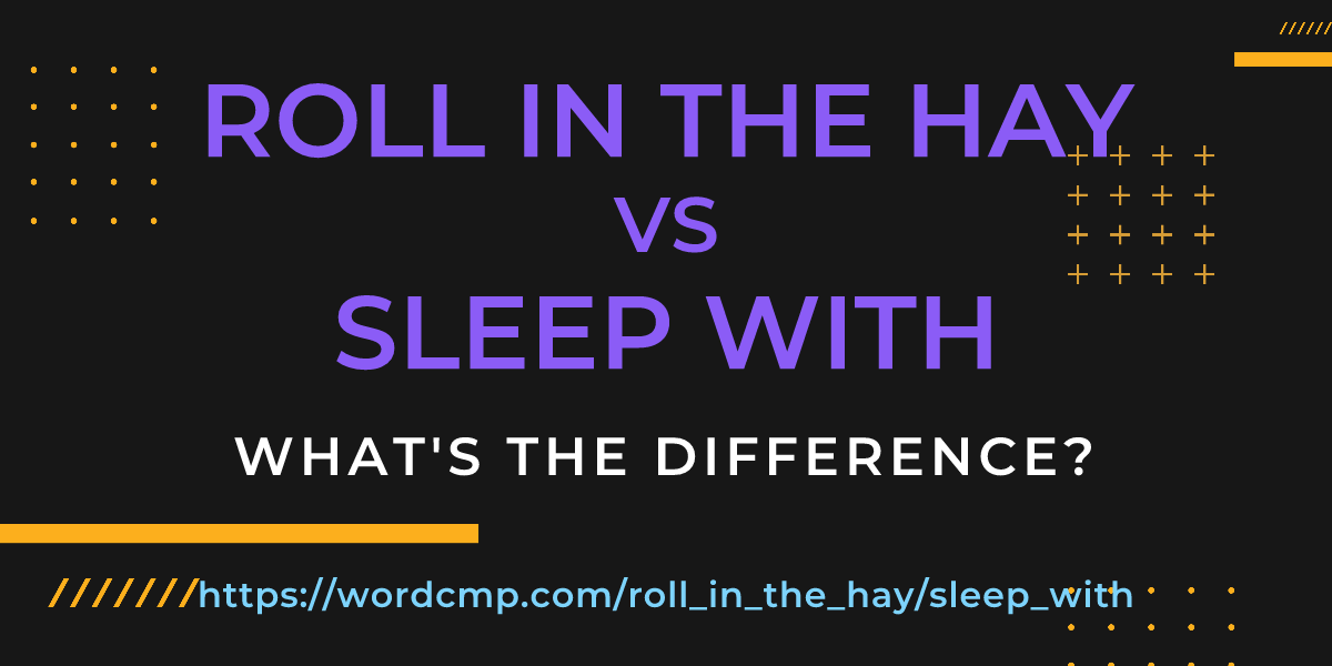 Difference between roll in the hay and sleep with