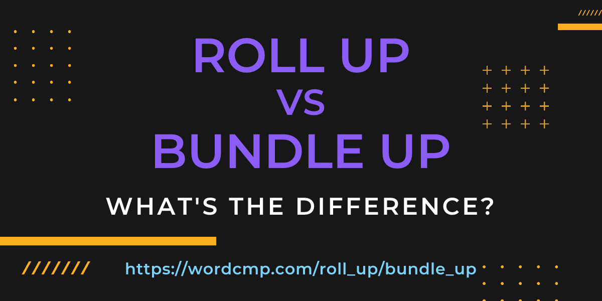 Difference between roll up and bundle up
