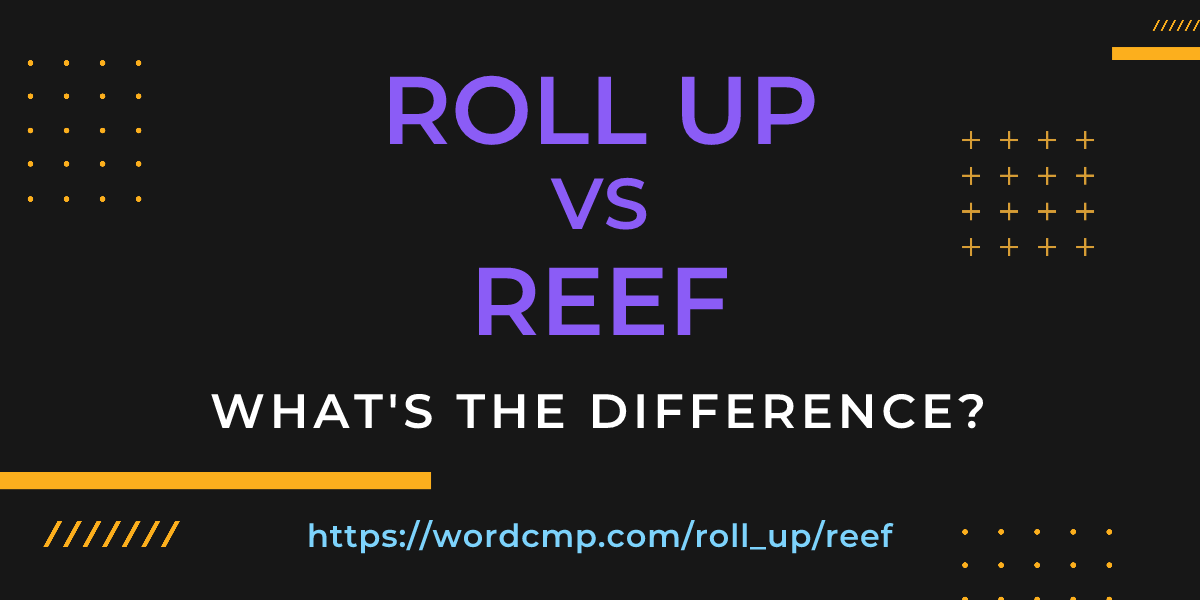 Difference between roll up and reef