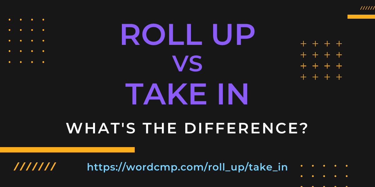 Difference between roll up and take in