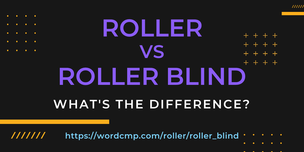 Difference between roller and roller blind