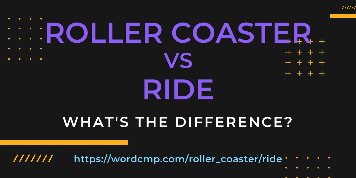 Difference between roller coaster and ride