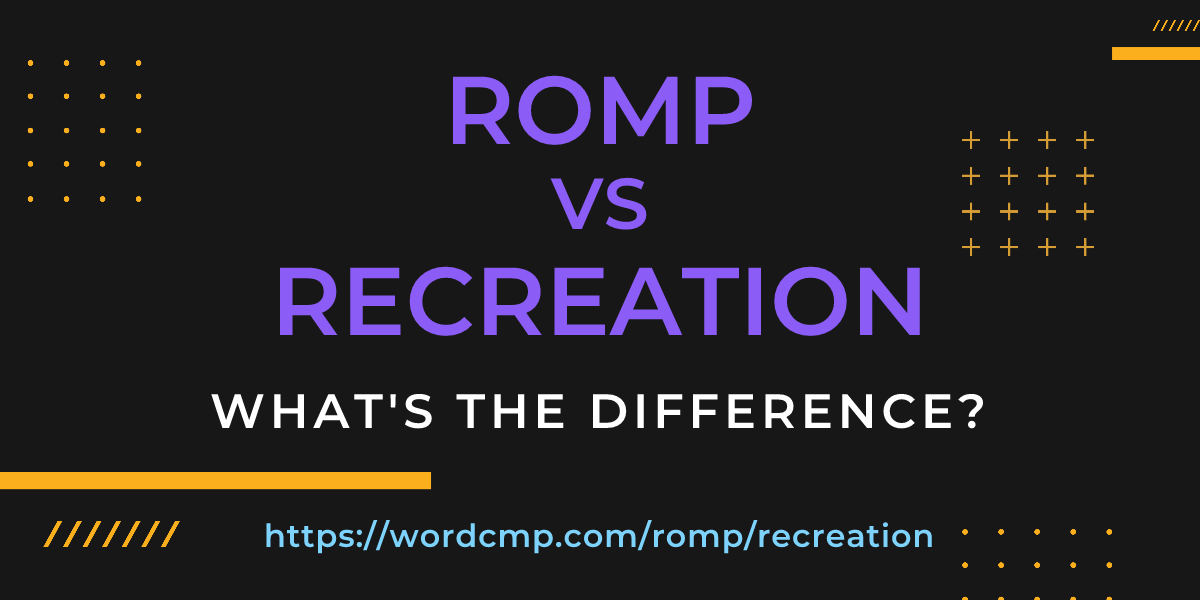 Difference between romp and recreation