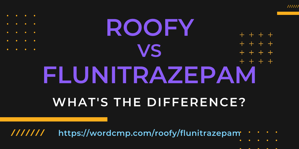 Difference between roofy and flunitrazepam