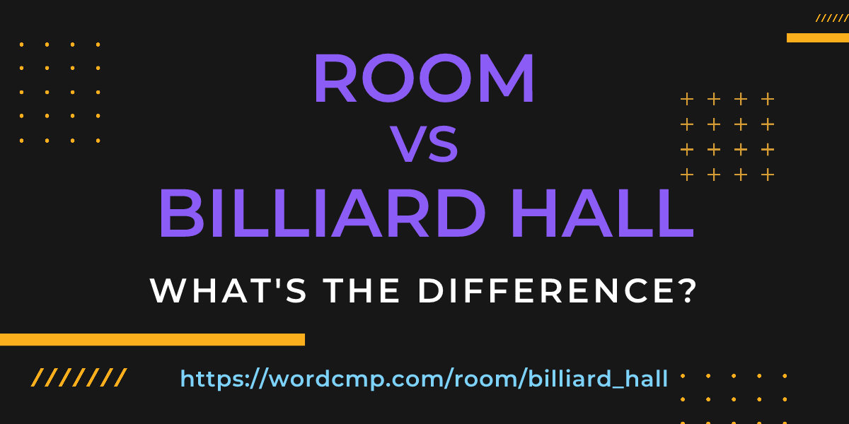 Difference between room and billiard hall
