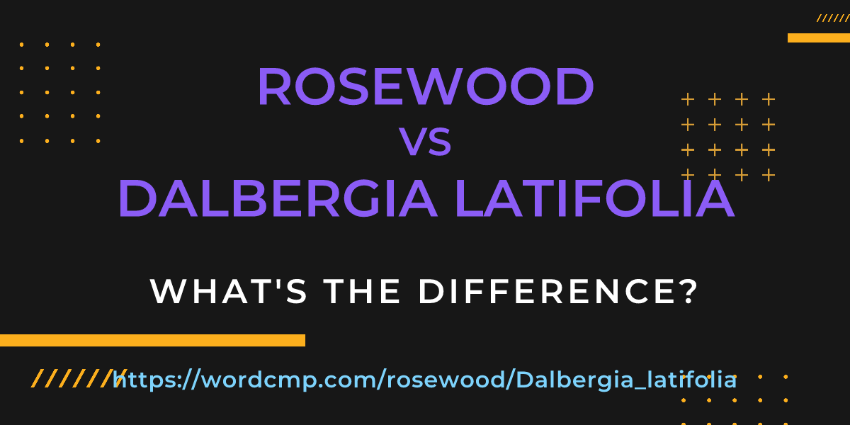 Difference between rosewood and Dalbergia latifolia