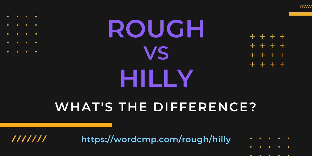 Difference between rough and hilly