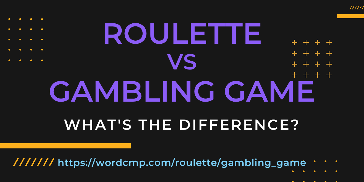 Difference between roulette and gambling game